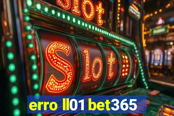 erro ll01 bet365